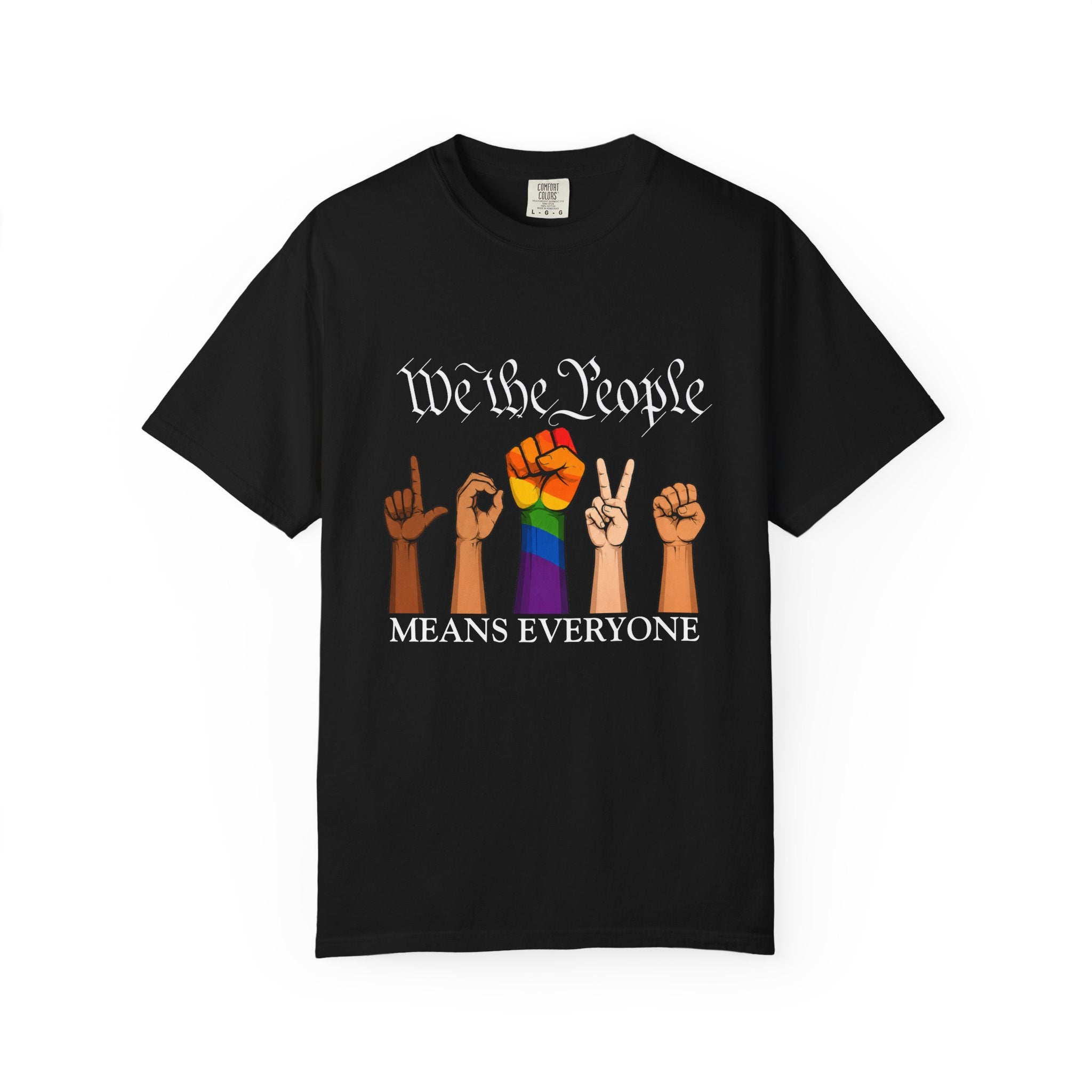Black unisex graphic T-shirt featuring the phrase "We The People Means Everyone" with diverse illustrated hands spelling "LOVE" in sign language, an LGBTQ+ rainbow  raised fist in between. Inclusive Pride and equality statement shirt for everyday wear.
