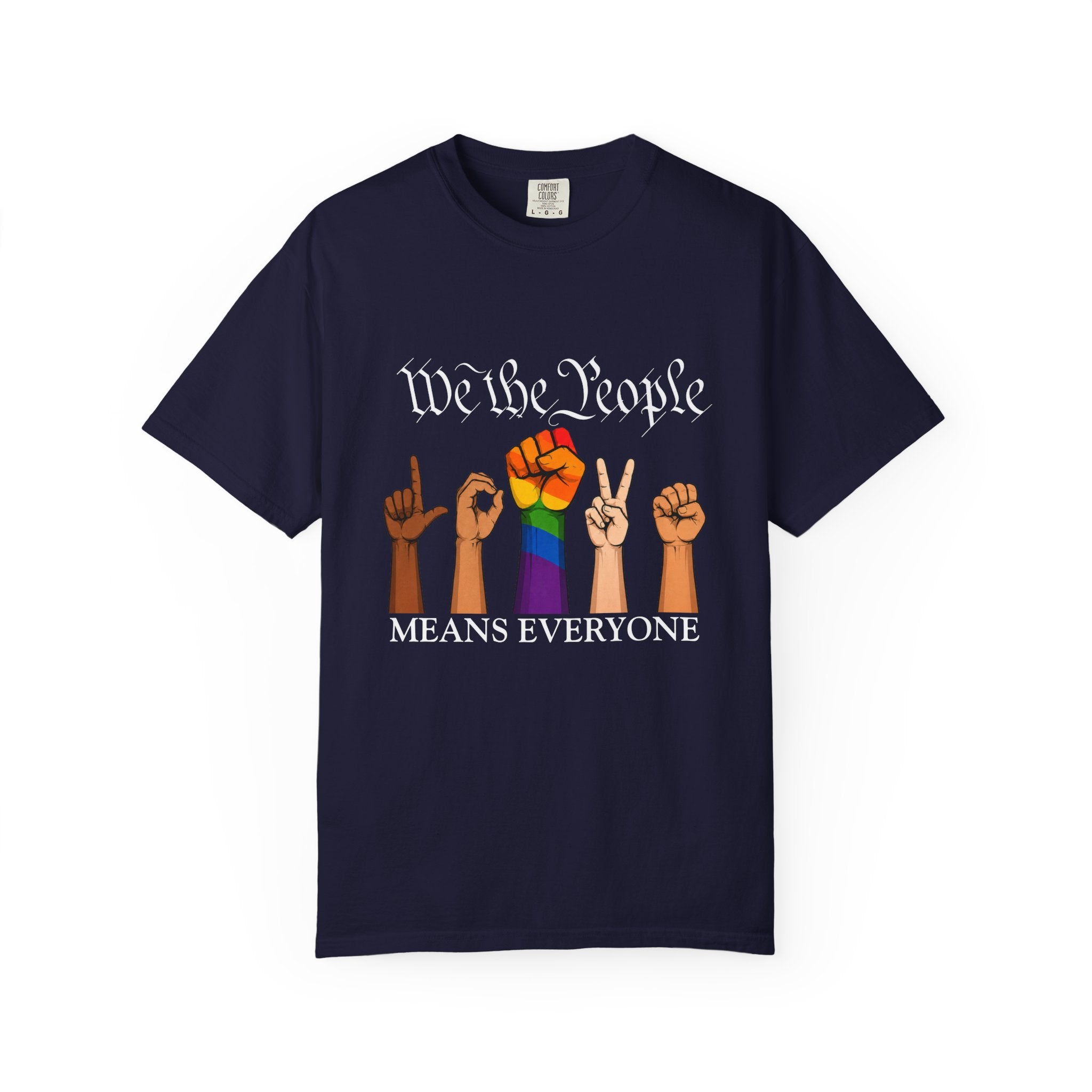  True Navy unisex graphic T-shirt featuring the phrase "We The People Means Everyone" with diverse illustrated hands spelling "LOVE" in sign language, an LGBTQ+ rainbow  raised fist in between. Inclusive Pride and equality statement shirt for everyday wear.